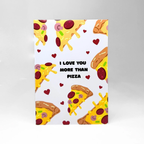 Funny Love Card "I Love You More Than Pizza"